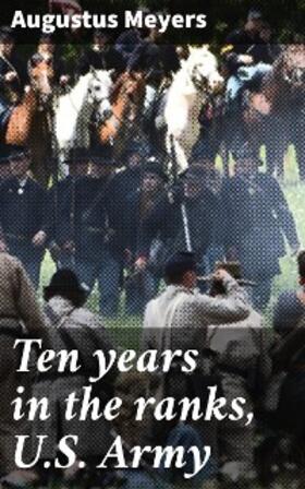 Meyers |  Ten years in the ranks, U.S. Army | eBook | Sack Fachmedien