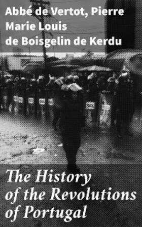 Vertot |  The History of the Revolutions of Portugal | eBook | Sack Fachmedien
