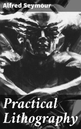 Seymour |  Practical Lithography | eBook | Sack Fachmedien