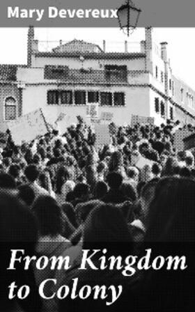 Devereux |  From Kingdom to Colony | eBook | Sack Fachmedien