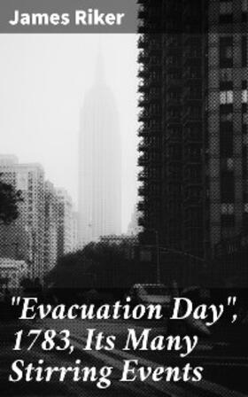 Riker |  "Evacuation Day", 1783, Its Many Stirring Events | eBook | Sack Fachmedien