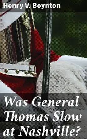 Boynton |  Was General Thomas Slow at Nashville? | eBook | Sack Fachmedien