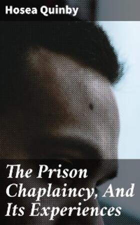 Quinby |  The Prison Chaplaincy, And Its Experiences | eBook | Sack Fachmedien