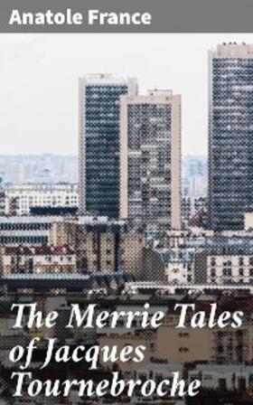 France |  The Merrie Tales of Jacques Tournebroche | eBook | Sack Fachmedien