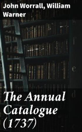 Worrall / Warner |  The Annual Catalogue (1737) | eBook | Sack Fachmedien