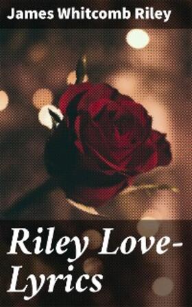 Riley |  Riley Love-Lyrics | eBook | Sack Fachmedien