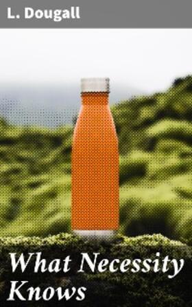 Dougall |  What Necessity Knows | eBook | Sack Fachmedien