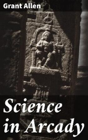 Allen |  Science in Arcady | eBook | Sack Fachmedien