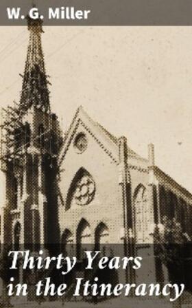 Miller |  Thirty Years in the Itinerancy | eBook | Sack Fachmedien