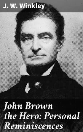 Winkley |  John Brown the Hero: Personal Reminiscences | eBook | Sack Fachmedien