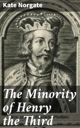 Norgate |  The Minority of Henry the Third | eBook | Sack Fachmedien