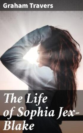 Travers |  The Life of Sophia Jex-Blake | eBook | Sack Fachmedien