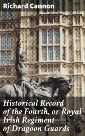 Cannon |  Historical Record of the Fourth, or Royal Irish Regiment of Dragoon Guards | eBook | Sack Fachmedien