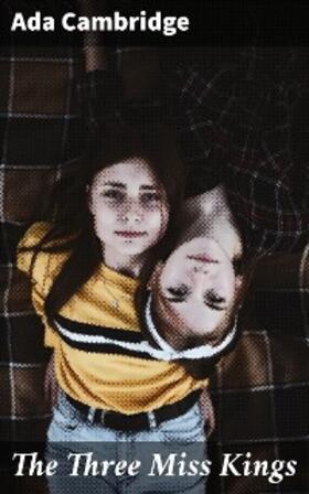 Cambridge |  The Three Miss Kings | eBook | Sack Fachmedien