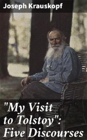 Krauskopf |  "My Visit to Tolstoy": Five Discourses | eBook | Sack Fachmedien