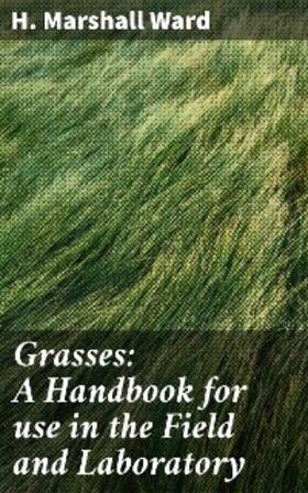 Ward |  Grasses: A Handbook for use in the Field and Laboratory | eBook | Sack Fachmedien