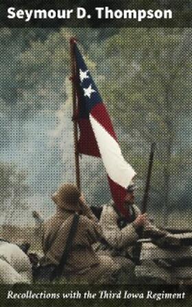 Thompson |  Recollections with the Third Iowa Regiment | eBook | Sack Fachmedien