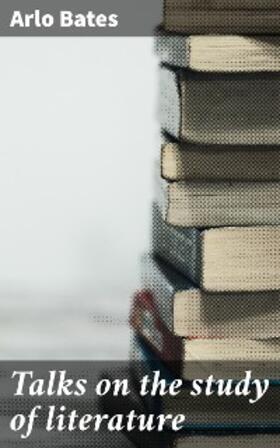 Bates |  Talks on the study of literature | eBook | Sack Fachmedien