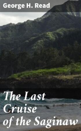 Read |  The Last Cruise of the Saginaw | eBook | Sack Fachmedien
