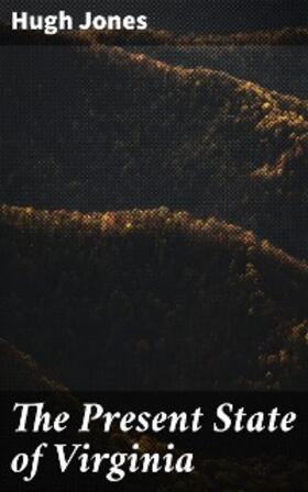 Jones |  The Present State of Virginia | eBook | Sack Fachmedien