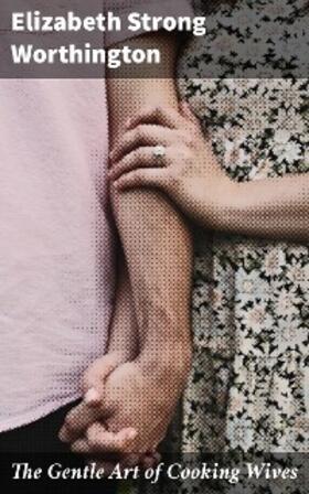 Worthington |  The Gentle Art of Cooking Wives | eBook | Sack Fachmedien