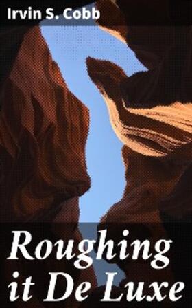 Cobb |  Roughing it De Luxe | eBook | Sack Fachmedien