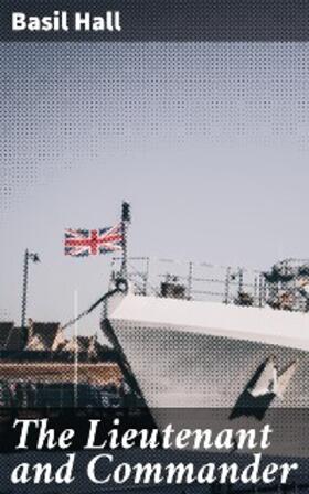 Hall |  The Lieutenant and Commander | eBook | Sack Fachmedien