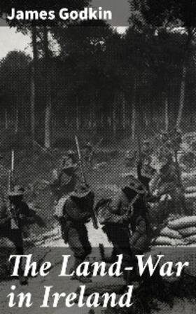 Godkin |  The Land-War in Ireland | eBook | Sack Fachmedien
