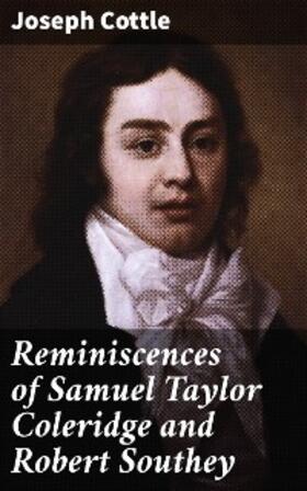 Cottle |  Reminiscences of Samuel Taylor Coleridge and Robert Southey | eBook | Sack Fachmedien