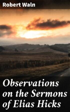 Waln |  Observations on the Sermons of Elias Hicks | eBook | Sack Fachmedien