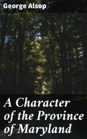 Alsop / Shea |  A Character of the Province of Maryland | eBook | Sack Fachmedien