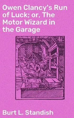 Standish |  Owen Clancy's Run of Luck; or, The Motor Wizard in the Garage | eBook | Sack Fachmedien