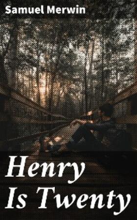 Merwin |  Henry Is Twenty | eBook | Sack Fachmedien