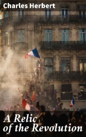 Herbert |  A Relic of the Revolution | eBook | Sack Fachmedien