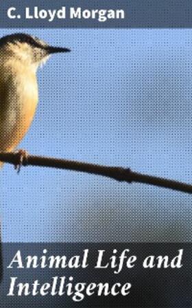 Morgan |  Animal Life and Intelligence | eBook | Sack Fachmedien