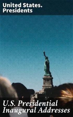  U.S. Presidential Inaugural Addresses | eBook | Sack Fachmedien