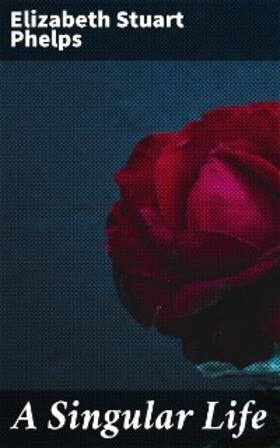 Phelps |  A Singular Life | eBook | Sack Fachmedien