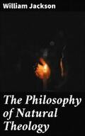 Jackson |  The Philosophy of Natural Theology | eBook | Sack Fachmedien