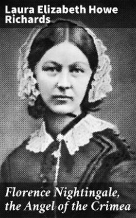 Richards |  Florence Nightingale, the Angel of the Crimea | eBook | Sack Fachmedien