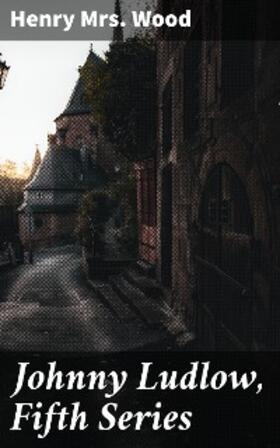 Wood |  Johnny Ludlow, Fifth Series | eBook | Sack Fachmedien