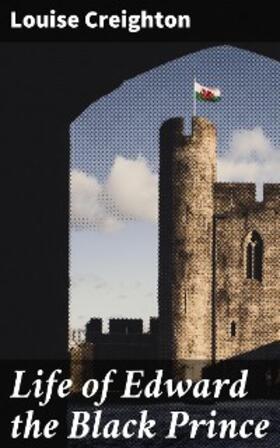 Creighton |  Life of Edward the Black Prince | eBook | Sack Fachmedien