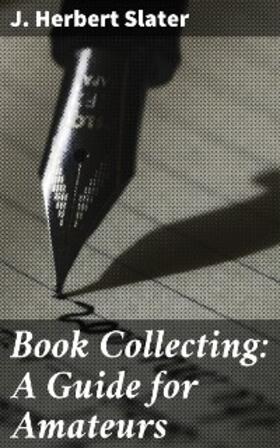 Slater |  Book Collecting: A Guide for Amateurs | eBook | Sack Fachmedien