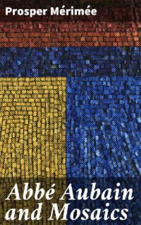 Mérimée |  Abbé Aubain and Mosaics | eBook | Sack Fachmedien
