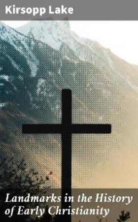 Lake |  Landmarks in the History of Early Christianity | eBook | Sack Fachmedien