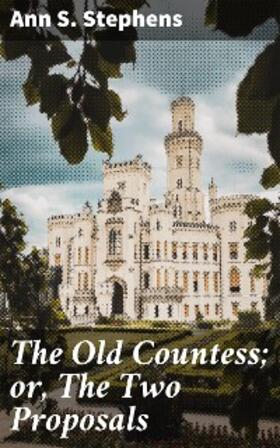 Stephens |  The Old Countess; or, The Two Proposals | eBook | Sack Fachmedien