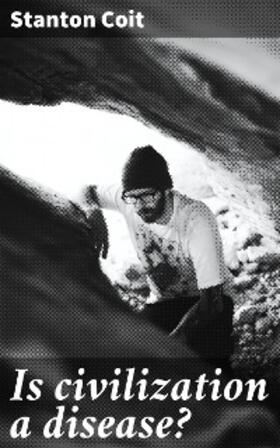 Coit |  Is civilization a disease? | eBook | Sack Fachmedien