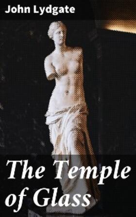 Lydgate |  The Temple of Glass | eBook | Sack Fachmedien