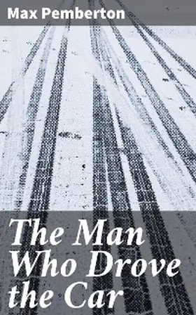 Pemberton |  The Man Who Drove the Car | eBook | Sack Fachmedien