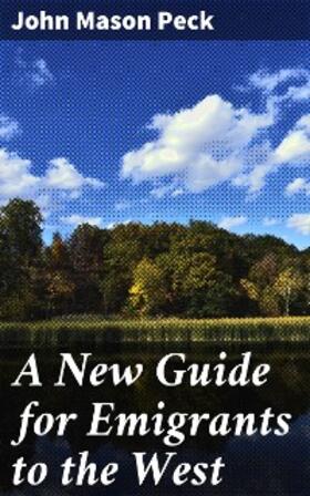 Peck |  A New Guide for Emigrants to the West | eBook | Sack Fachmedien