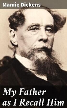 Dickens |  My Father as I Recall Him | eBook | Sack Fachmedien